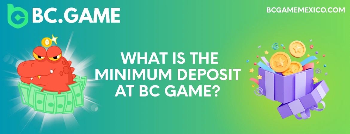 What is the Minimum Deposit at BC Game?