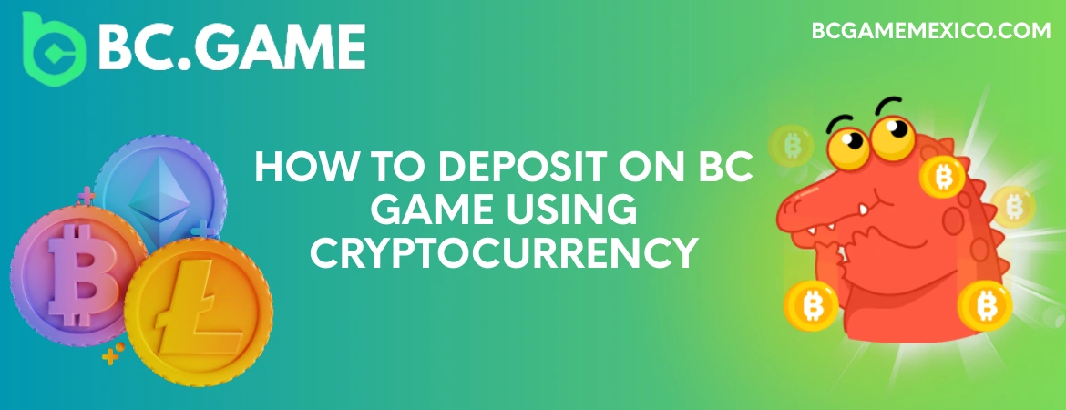 How to Deposit on BC Game Using Cryptocurrency in Mexico